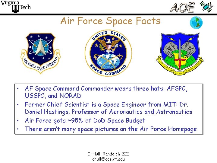 Air Force Space Facts • AF Space Commander wears three hats: AFSPC, USSPC, and