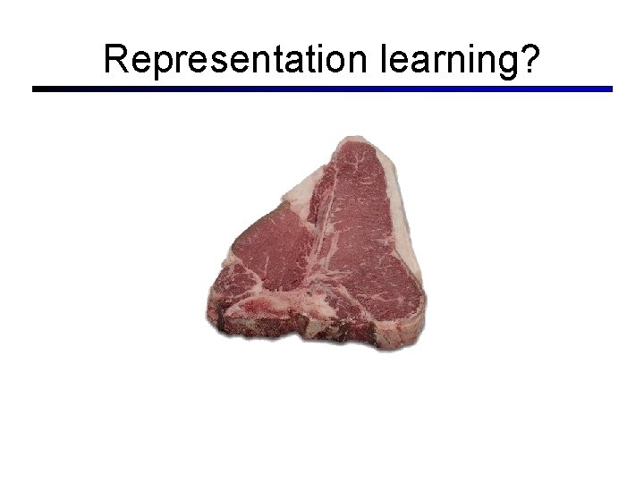 Representation learning? 