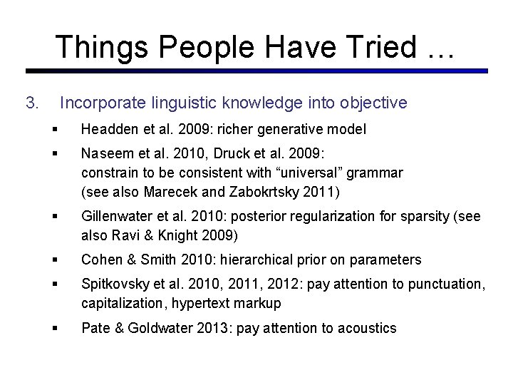 Things People Have Tried … 3. Incorporate linguistic knowledge into objective Headden et al.