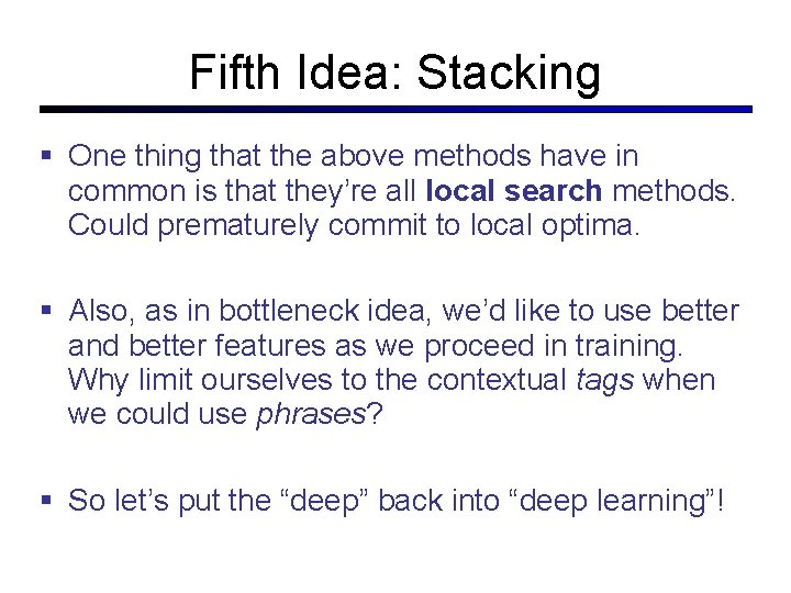 Fifth Idea: Stacking One thing that the above methods have in common is that