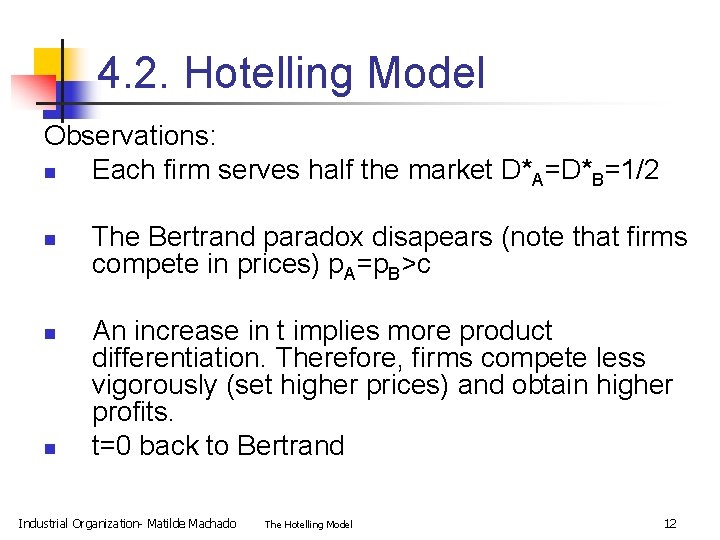 4. 2. Hotelling Model Observations: n Each firm serves half the market D*A=D*B=1/2 n