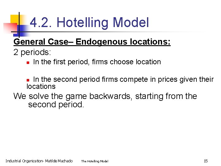 4. 2. Hotelling Model General Case– Endogenous locations: 2 periods: n In the first