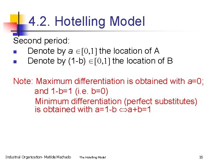 4. 2. Hotelling Model Second period: n Denote by a [0, 1] the location