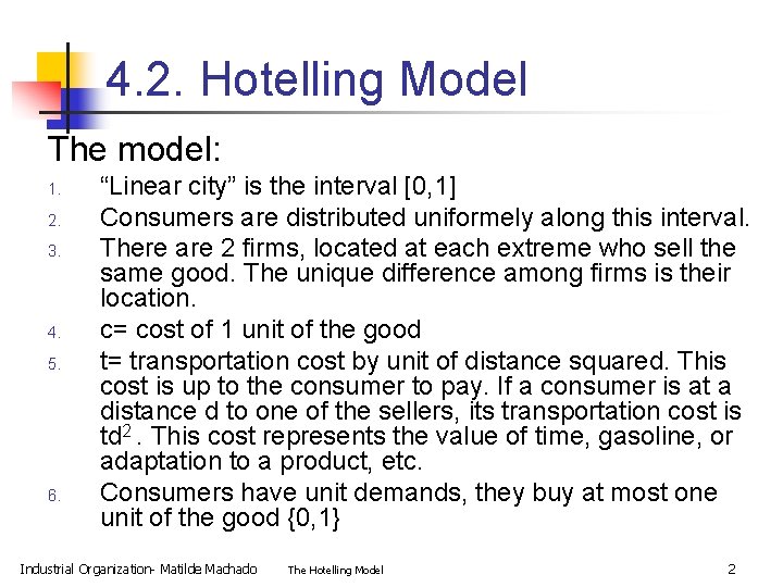 4. 2. Hotelling Model The model: 1. 2. 3. 4. 5. 6. “Linear city”
