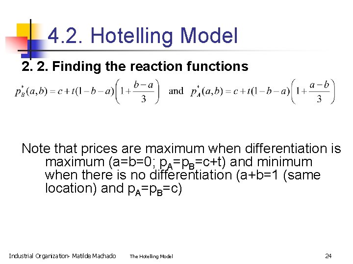 4. 2. Hotelling Model 2. 2. Finding the reaction functions Note that prices are