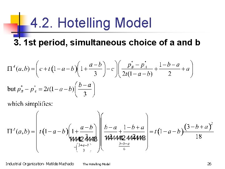 4. 2. Hotelling Model 3. 1 st period, simultaneous choice of a and b