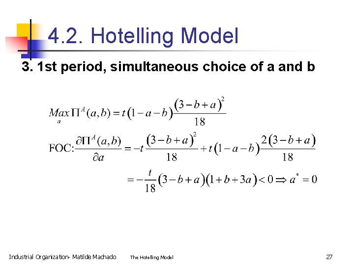 4. 2. Hotelling Model 3. 1 st period, simultaneous choice of a and b