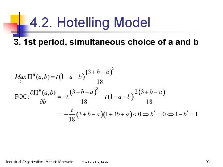 4. 2. Hotelling Model 3. 1 st period, simultaneous choice of a and b