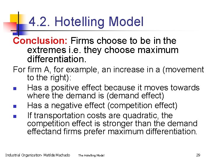 4. 2. Hotelling Model Conclusion: Firms choose to be in the extremes i. e.