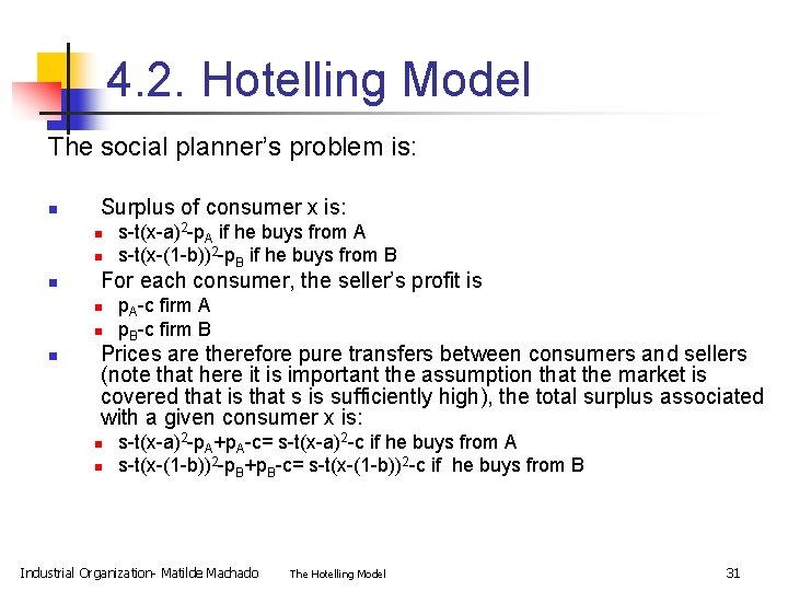 4. 2. Hotelling Model The social planner’s problem is: n Surplus of consumer x