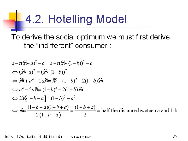 4. 2. Hotelling Model To derive the social optimum we must first derive the