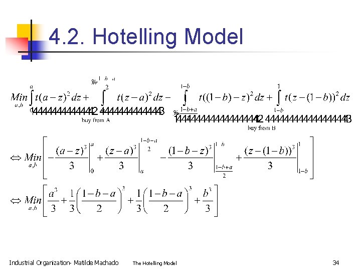 4. 2. Hotelling Model Industrial Organization- Matilde Machado The Hotelling Model 34 