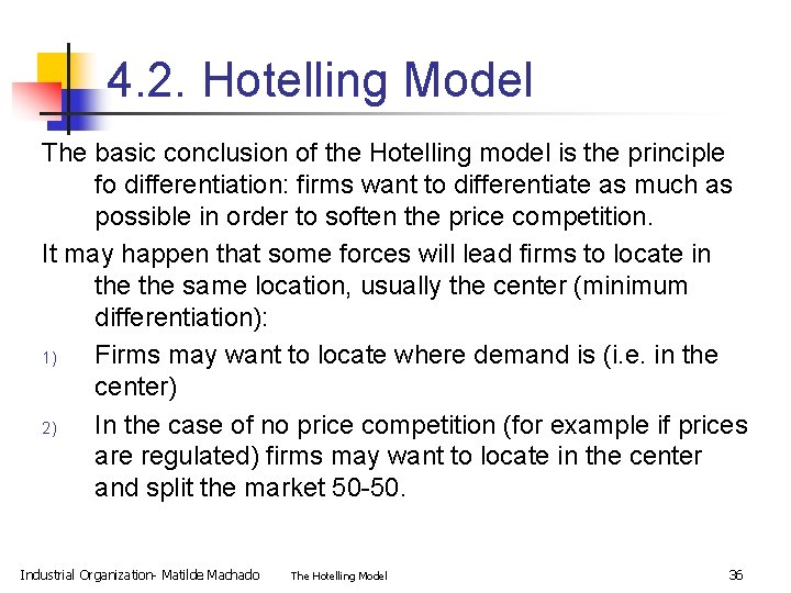 4. 2. Hotelling Model The basic conclusion of the Hotelling model is the principle