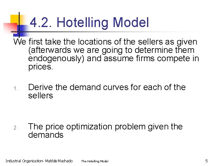 4. 2. Hotelling Model We first take the locations of the sellers as given