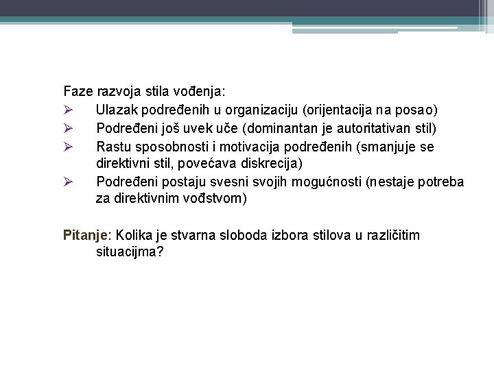 Faze razvoja stila vođenja: Ø Ulazak podređenih u organizaciju (orijentacija na posao) Ø Podređeni