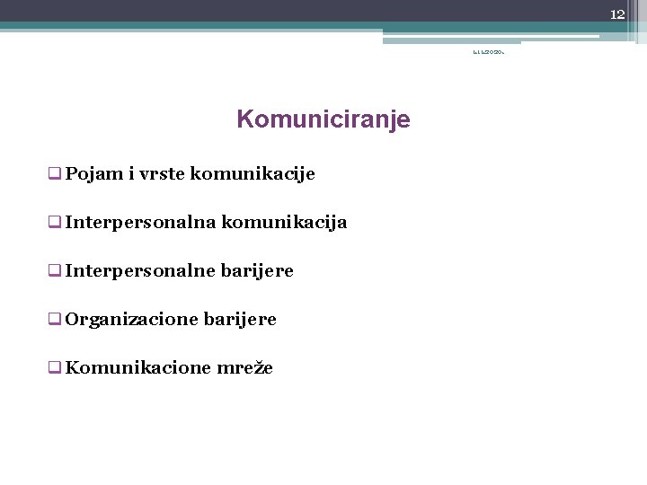 12 1. 11. 2020. Komuniciranje q Pojam i vrste komunikacije q Interpersonalna komunikacija q