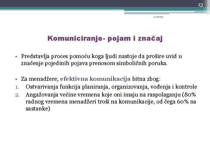 13 1. 11. 2020. Komuniciranje- pojam i značaj • Predstavlja proces pomoću koga ljudi