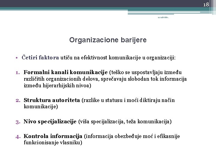 18 1. 11. 2020. Organizacione barijere • Četiri faktora utiču na efektivnost komunikacije u