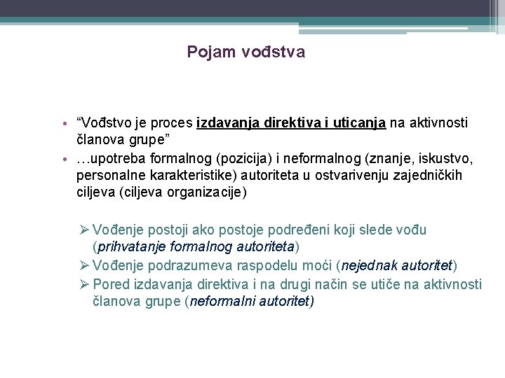 Pojam vođstva • “Vođstvo je proces izdavanja direktiva i uticanja na aktivnosti članova grupe”