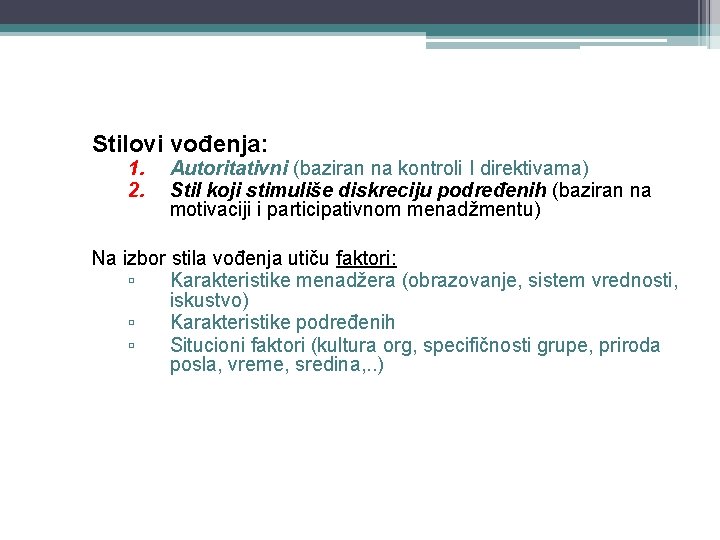 Stilovi vođenja: 1. 2. Autoritativni (baziran na kontroli I direktivama) Stil koji stimuliše diskreciju