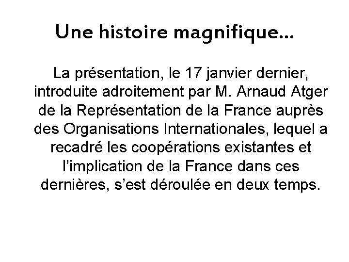 Une histoire magnifique… La présentation, le 17 janvier dernier, introduite adroitement par M. Arnaud