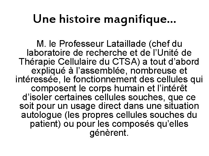 Une histoire magnifique… M. le Professeur Lataillade (chef du laboratoire de recherche et de