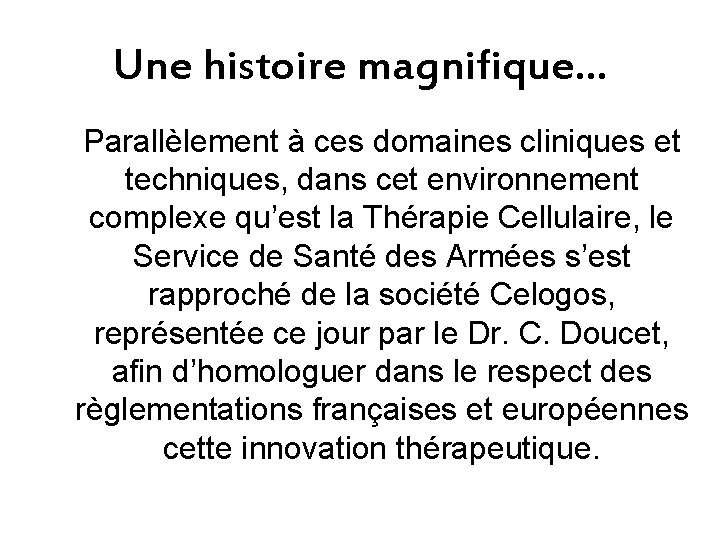 Une histoire magnifique… Parallèlement à ces domaines cliniques et techniques, dans cet environnement complexe