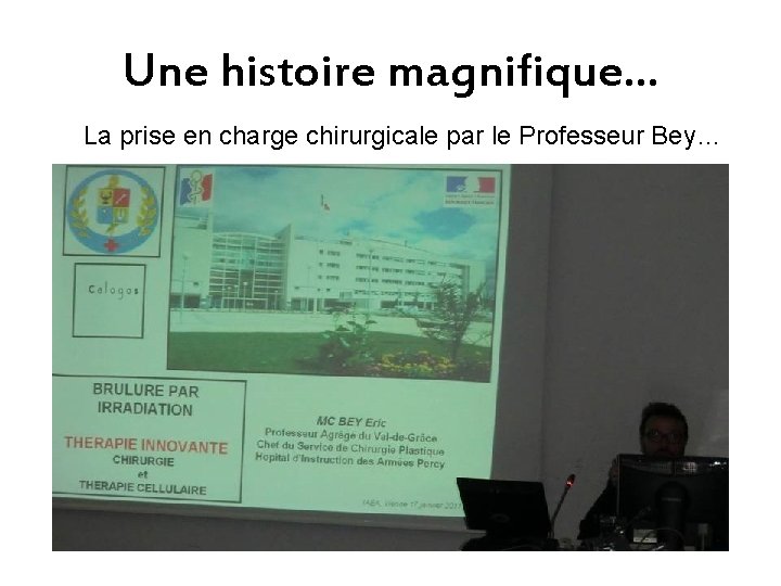 Une histoire magnifique… La prise en charge chirurgicale par le Professeur Bey… 