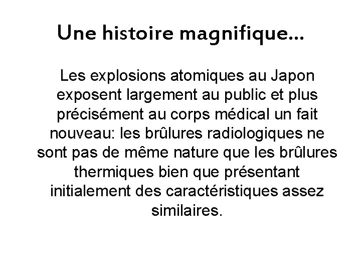 Une histoire magnifique… Les explosions atomiques au Japon exposent largement au public et plus