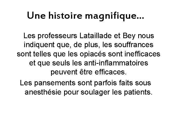 Une histoire magnifique… Les professeurs Lataillade et Bey nous indiquent que, de plus, les