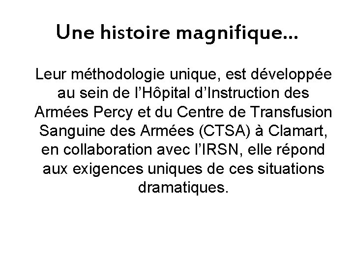 Une histoire magnifique… Leur méthodologie unique, est développée au sein de l’Hôpital d’Instruction des