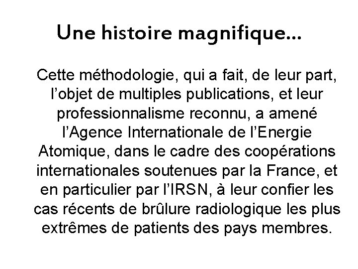 Une histoire magnifique… Cette méthodologie, qui a fait, de leur part, l’objet de multiples