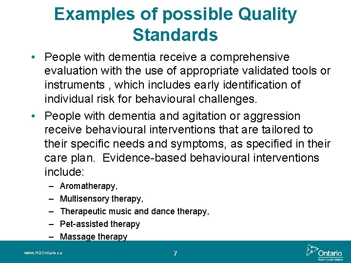 Examples of possible Quality Standards • People with dementia receive a comprehensive evaluation with