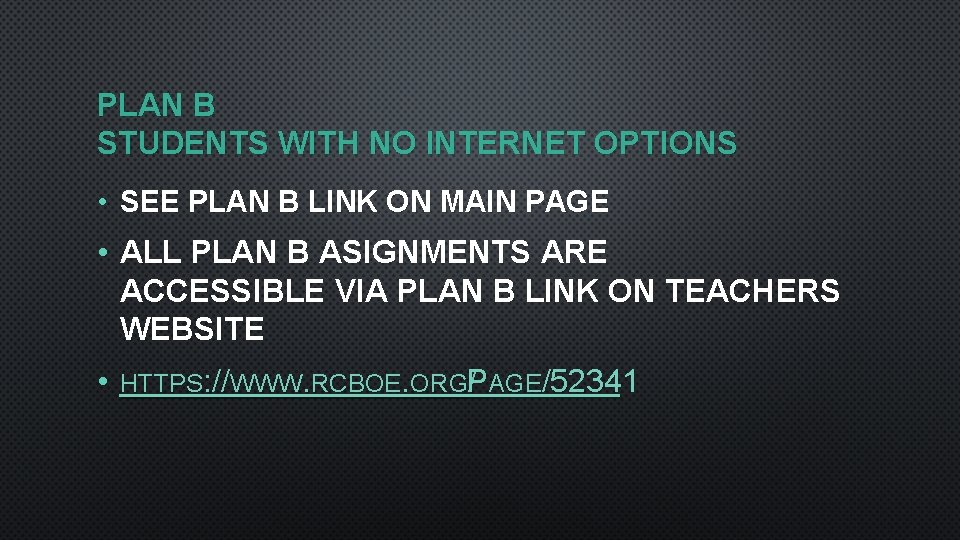 PLAN B STUDENTS WITH NO INTERNET OPTIONS • SEE PLAN B LINK ON MAIN