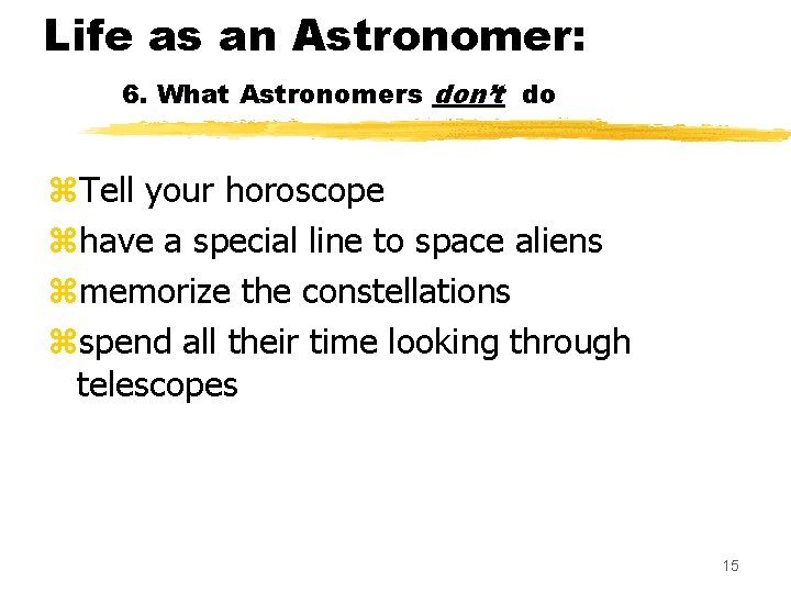 Life as an Astronomer: 6. What Astronomers don’t do z. Tell your horoscope zhave