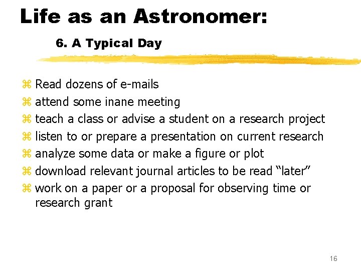 Life as an Astronomer: 6. A Typical Day z Read dozens of e-mails z