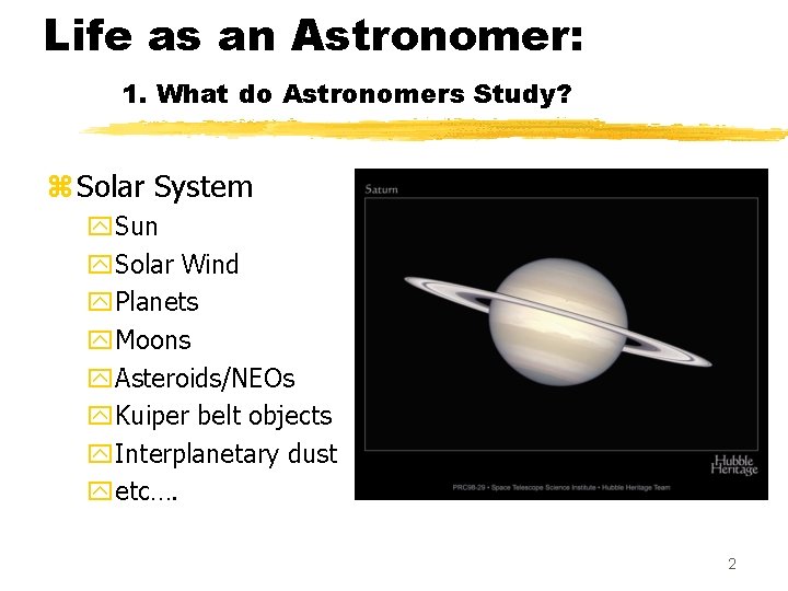 Life as an Astronomer: 1. What do Astronomers Study? z Solar System y. Sun