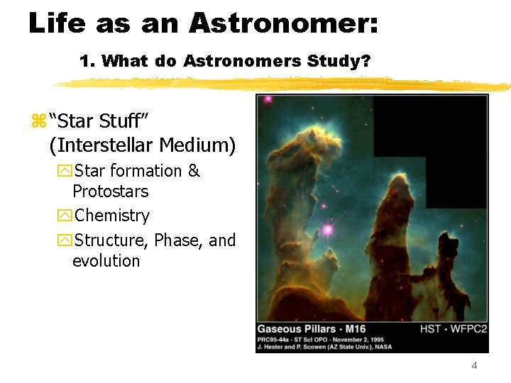 Life as an Astronomer: 1. What do Astronomers Study? z “Star Stuff” (Interstellar Medium)
