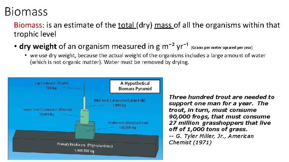 Biomass: is an estimate of the total (dry) mass of all the organisms within