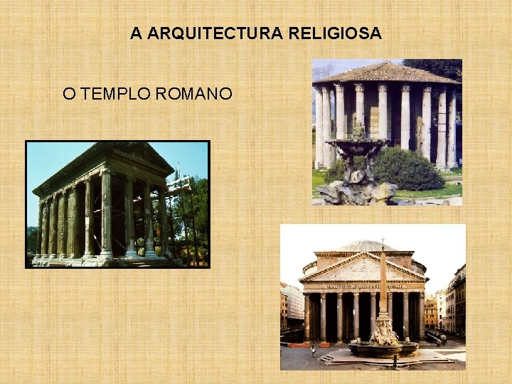 A ARQUITECTURA RELIGIOSA O TEMPLO ROMANO 