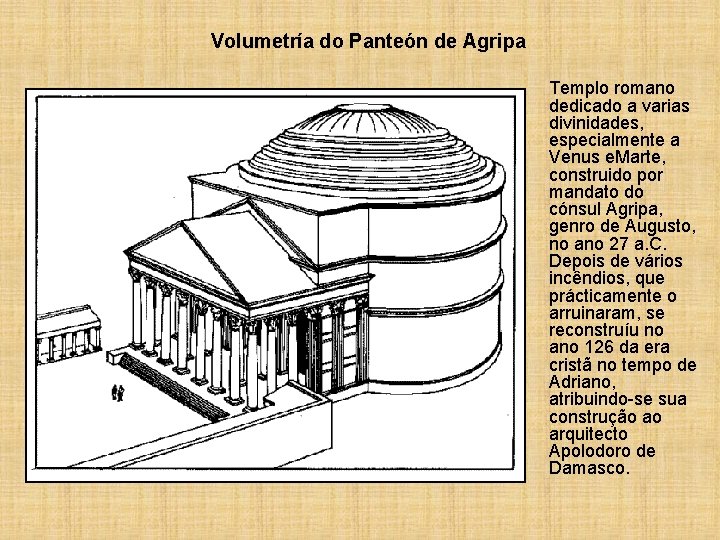 Volumetría do Panteón de Agripa Templo romano dedicado a varias divinidades, especialmente a Venus