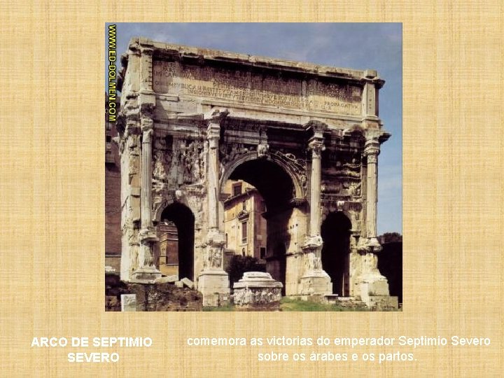 ARCO DE SEPTIMIO SEVERO comemora as victorias do emperador Septimio Severo sobre os árabes