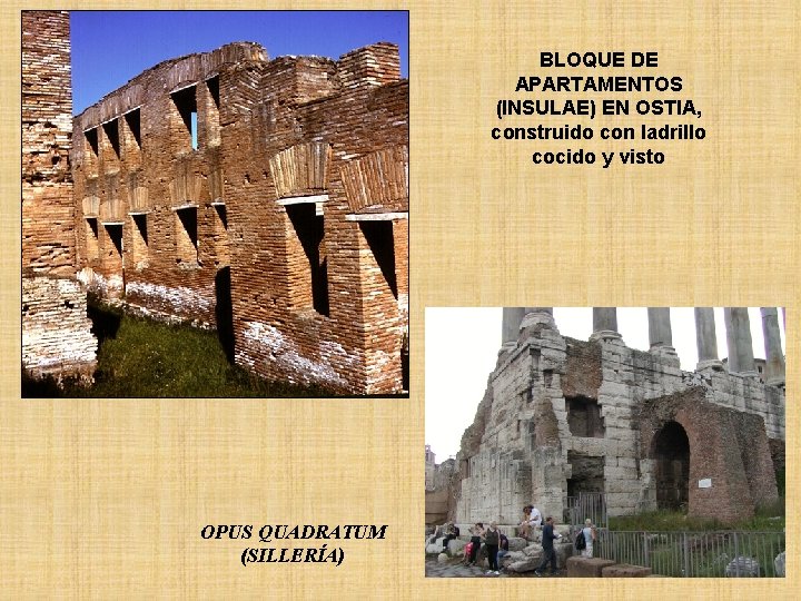 BLOQUE DE APARTAMENTOS (INSULAE) EN OSTIA, construido con ladrillo cocido y visto OPUS QUADRATUM