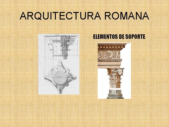 ARQUITECTURA ROMANA ELEMENTOS DE SOPORTE 