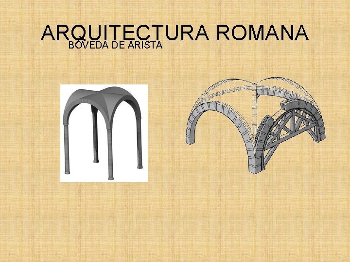 ARQUITECTURA ROMANA BÓVEDA DE ARISTA 