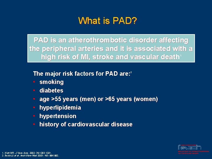 What is PAD? PAD is an atherothrombotic disorder affecting the peripheral arteries and it