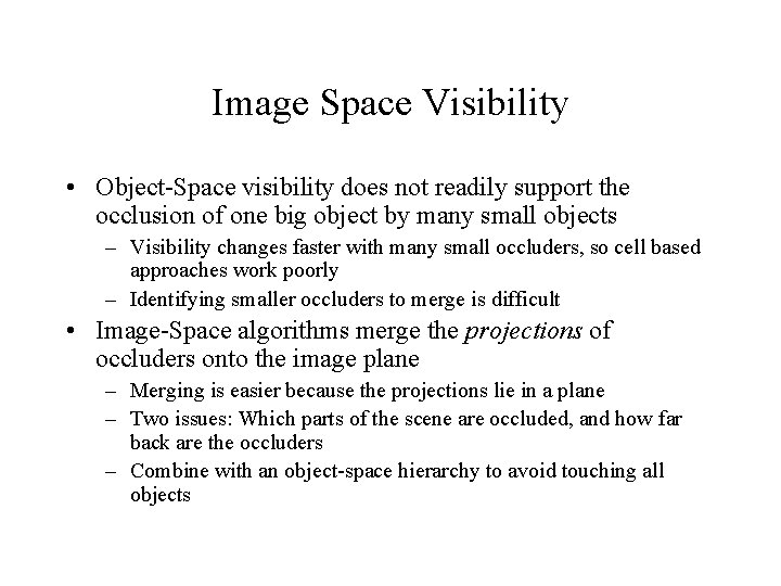 Image Space Visibility • Object-Space visibility does not readily support the occlusion of one