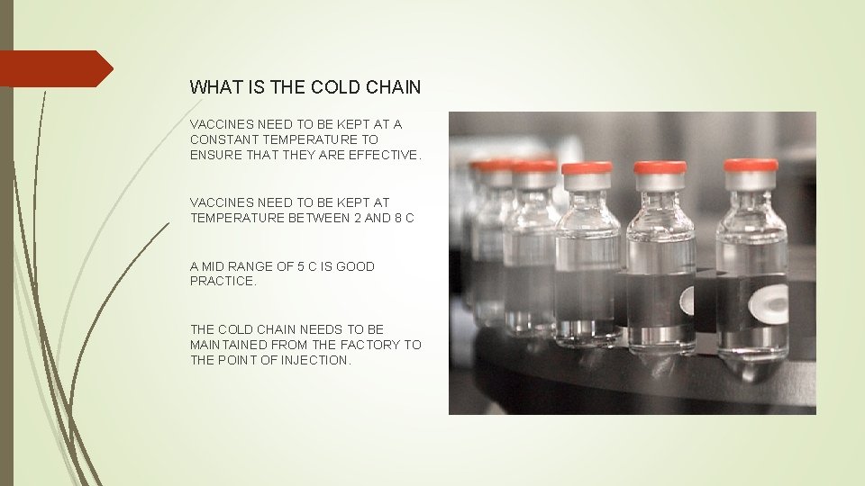 WHAT IS THE COLD CHAIN VACCINES NEED TO BE KEPT AT A CONSTANT TEMPERATURE WHAT IS THE COLD CHAIN VACCINES NEED TO BE KEPT AT A CONSTANT TEMPERATURE