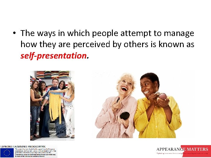  • The ways in which people attempt to manage how they are perceived