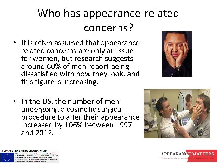 Who has appearance-related concerns? • It is often assumed that appearancerelated concerns are only